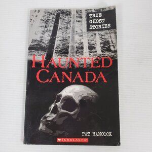 Haunted Canada by Pat Hancock True Ghost Stories Scholastic Canada 2003 Paperbac